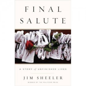 Final Salute: The Story of Unfinished Lives, by Jim Sheeler