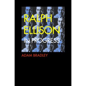 Ralph Ellison in Progress: From “Invisible Man” to “Three Days Before the Shooting…” by Paul E. Phillipson and Peter Schuster