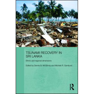 Tsunami Recovery in Sri Lanka: Ethnic and Regional Dimensions, by Dennis McGilvray